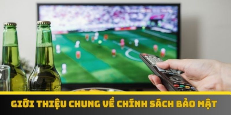 Chính sách bảo mật Tầm quan trọng của chính sách bảo mật trong ngành cá độ bóng đá